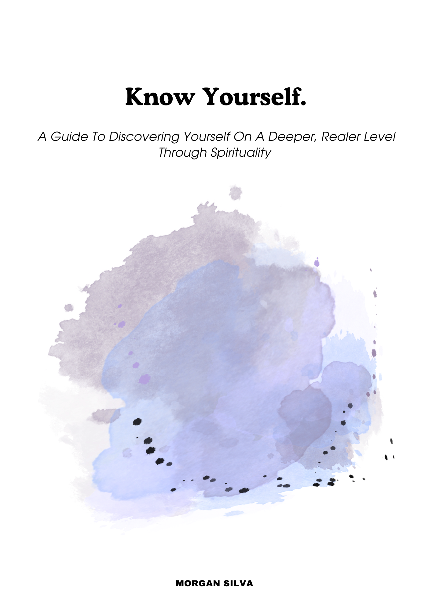 Know Yourself - A guide to discovering yourself on a deeper, realer level through spirituality